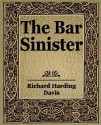 The Bar Sinister - Richard Harding Davis