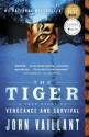 The Tiger: A True Story of Vengeance and Survival - John Vaillant