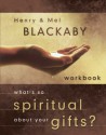 What's So Spiritual about Your Gifts? Workbook - Henry T. Blackaby, Melvin D. Blackaby