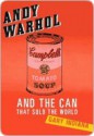 Andy Warhol and the Can That Sold the World - Gary Indiana