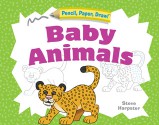 Pencil, Paper, Draw!®: Baby Animals - Steve Harpster