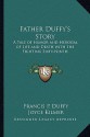 Father Duffy's Story: A Tale of Humor and Heroism, of Life and Death with the Fighting Sixty-Ninth - Francis P. Duffy, Joyce Kilmer