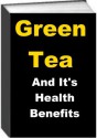 Green Tea and It's Health Benefits - Jack Earl