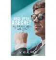 Once Upon A Secret: My Affair With John F. Kennedy And Its Aftermath - Mimi Alford