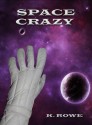 Space Crazy - K. Rowe