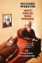 Why Freud Was Wrong: Sin, Science And Psychoanalysis - Richard Webster