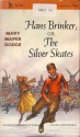 Hans Brinker or The Silver Skates - Mary Mapes Dodge