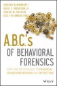 A.B.C.'s of Behavioral Forensics: Applying Psychology to Financial Fraud Prevention and Detection - S. Ramamoorti