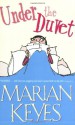 Under the Duvet: Notes on High Heels, Movie Deals, Wagon Wheels, Shoes, Reviews, Having the Blues, Builders, Babies, Families and Other - Marian Keyes