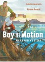 Boy in Motion: Rick Hansen's Story - Ainslie Manson, Renne Benoit