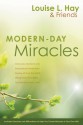 Modern-Day Miracles: Miraculous Moments and Extraordinary Stories from People All Over the World Whose Lives Have Been Touched by Louise L. Hay - Louise L. Hay