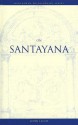 On Santayana (Wadsworth Philosopher) - John Lachs