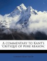 A Commentary to Kant's Critique of Pure Reason - Norman Kemp Smith