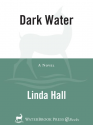 Dark Water - Linda Hall