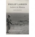 Philip Larkin: Letters to Monica. by Philip Larkin - Philip Larkin