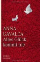 Alles Glück kommt nie - Anna Gavalda