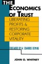 The Economics Of Trust: Liberating Profits And Restoring Corporate Vitality - John O. Whitney