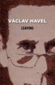 Leaving - Václav Havel, Paul Wilson, Edward Einhorn