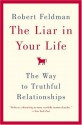 The Liar in Your Life: The Way to Truthful Relationships - Robert S. Feldman