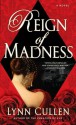 Reign of Madness - Lynn Cullen