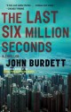 The Last Six Million Seconds - John Burdett