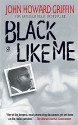 Black Like Me - John Howard Griffin