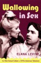 Wallowing in Sex: The New Sexual Culture of 1970s American Television (Console-ing Passions) - Elana Levine