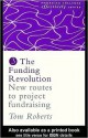 The Funding Revolution: New Routes to Project Fundraising - Tom Roberts