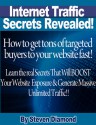 "Internet Traffic Secrets Revealed": How to get tons of targeted buyers to your website fast! - Steven Diamond