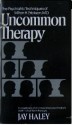 Uncommon Therapy (The Norton library) The Psychiatric Techniques of Milton H. Erickson, M.D. - Jay Haley