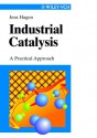 Industrial Catalysis: A Practical Approach (Wiley Vch) - Jens Hagen