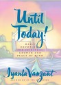 Until Today!: Daily Devotions for Spiritual Growth and Peace of Mind - Iyanla Vanzant