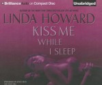 Kiss Me While I Sleep - Linda Howard, Joyce Bean, Dick Hill