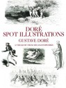 Dore Spot Illustrations: A Treasury from His Masterworks - Gustave Doré, Carol Belanger-Grafton