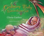 Ordinary Baby, Extraordinary Gift Sea [With Song and Story Read by Author] - Gloria Gaither, Barbara Hranilovich