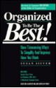 Organized To Be The Best!: New Timesaving Ways To Simplify And Improve How You Work - Susan Silver