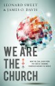 We Are the Church: What We Can Learn From the Fastest Growing Churches Around the World - James O. Davis, Leonard Sweet