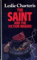 The Saint And The Fiction Makers (Simon Templar 'The Saint', #41) - Leslie Charteris