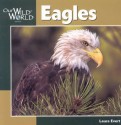 Eagles (Our Wild World) - Laura Evert