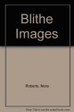 Blithe Images - Nora Roberts