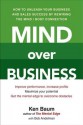 Mind Over Business: How to Unleash Your Business and Sales Success by Rewiring the Mind/Body Connection - Kenneth Baum, Bob Andelman