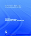 America's Game(s): A Critical Anthropology of Sport (Sport in the Global Society) - Benjamin Eastman, Michael Ralph, Sean Brown