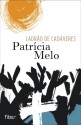 Ladrão de Cadáveres - Patrícia Melo