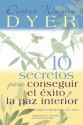 10 Secretos Para Conseguir El Exito Y La Paz Interior - Wayne W. Dyer