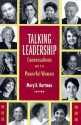 Talking Leadership: Conversations with Powerful Women - Mary S. Hartman