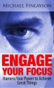 Engage Your Focus: Harness Your Power to Achieve Great Things (Your Personal Development) - Michael Finlayson