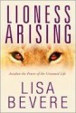 Lioness Arising: Awaken the Power of the Untamed Life - Lisa Bevere