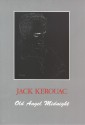 Old Angel Midnight - Jack Kerouac, Michael McClure, Ann Charters