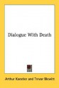 Dialogue with Death - Arthur Koestler