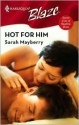 Hot for Him (Harlequin Blaze, #326) - Sarah Mayberry